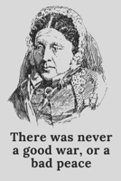 There was never a good war, or a bad peace Notebook University Graduation student motivation gift army student gift 1654314250 Book Cover