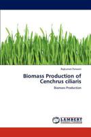Biomass Production of Cenchrus ciliaris: Biomass Production 3847343785 Book Cover