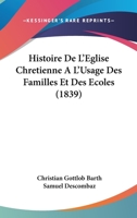 Histoire De L'Eglise Chretienne A L'Usage Des Familles Et Des Ecoles (1839) 1246272342 Book Cover