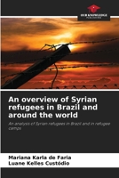 An overview of Syrian refugees in Brazil and around the world 6207207084 Book Cover