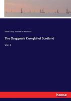 The Orygynale Cronykil of Scotland: Vol. 3 3337325653 Book Cover