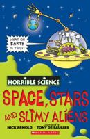 Space, Stars and Slimy Aliens (Horrible Science) 0439978661 Book Cover