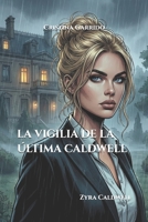 La Vigilia De La Última Caldwell: Zyra Caldwell (Spanish Edition) B0GHKCNJCC Book Cover