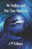 Mr Dudley and the Time Vampires 1991161816 Book Cover