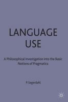 Language Use: A Philosophical Investigation into the Basic Notions of Pragmatics (Swansea Studies in Philosophy) 0333646118 Book Cover