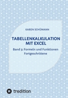 Tabellenkalkulation mit Excel: Band 3: Formeln und Funktionen - Fortgeschrittene (German Edition) 3384429931 Book Cover