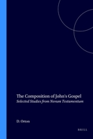 The Composition of John's Gospel: Selected Studies from Novum Testamentum (Brill's Readers in Biblical Studies, Vol 2) 9004111581 Book Cover