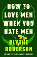 How to Love Men When You Hate Men 0063475928 Book Cover