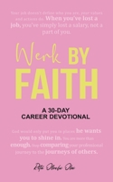 Werk by Faith: A 30-Day Career Devotional 0228878985 Book Cover
