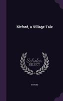 Kitford, a Village Tale 1358901007 Book Cover