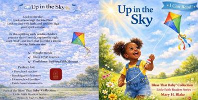 Up in the Sky (Little Faith Readers Series) 1972545027 Book Cover