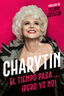 Charytin \ (Spanish Edition): El Tiempo Pasa. . . �Pero Yo No! 0063117355 Book Cover