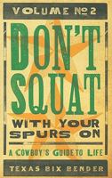 Don't Squat With Yer Spurs On! II 0879058323 Book Cover