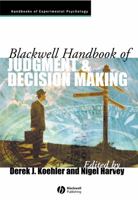 Blackwell Handbook of Judgment and Decision Making (Blackwell Handbooks of Experimental Psychology) 1405157593 Book Cover