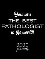You Are The Best Pathologist In The World! 2020 Planner: Nice 2020 Calendar for Pathologist | Christmas Gift Idea for Pathologist | Pathologist Journal for 2020 | 120 pages 8.5x11 inches 1710382538 Book Cover