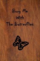 Bury Me with the Butterflies 098428107X Book Cover