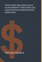 TIPIFICAÇÃO DAS PRÁTICAS DE PLANEJAMENTO TRIBUTÁRIO QUE CARACTERIZAM AGRESSIVIDADE TRIBUTÁRIA (Portuguese Edition) B0GVMVQ5P9 Book Cover