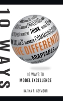 Live Differently!: 10 Ways To Model Excellence 1630501816 Book Cover