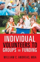 Individual Volunteers to Groups = Funding 1532099371 Book Cover