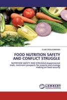 FOOD NUTRITION SAFETY AND CONFLICT STRUGGLE: NUTRITION SAFETY AND STRUGGLE;Experimental trials, imminent prospects for enquiry and strategy making on food security 620053165X Book Cover