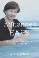 Adrianne's Ears: A Story of Endurance and Freedom 1038346487 Book Cover