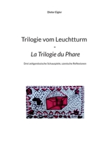 Trilogie vom Leuchtturm - La Trilogie du Phare: Drei zeitgenössische Schauspiele, szenische Reflexionen (German Edition) 3695733543 Book Cover