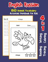 English Russian 50 Animals Vocabulary Activities Workbook for Kids: 4 in 1 reading writing tracing and coloring worksheets (English Activities Book for Children) 1072098555 Book Cover