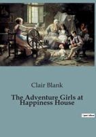 The Adventure Girls at Happiness House B0CHDGF3J5 Book Cover