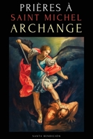 Prières À Saint Michel Archange: Prières À Saint Michel Pour La Protection Contre Mal, Pour La Santé, Et Bien Plus - Neuvaines - Livre de Prières En Français (Mes Saints) (French Edition) B0GLJMKHSM Book Cover