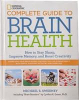 National Geographic Complete Guide to Brain Health: How to Stay Sharp, Improve Memory and Boost Creativity 1426212445 Book Cover