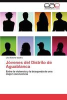 Jóvenes del Distrito de Aguablanca: Entre la violencia y la búsqueda de una mejor convivencia 365902936X Book Cover