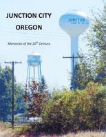 Junction City, Oregon - Memories of the 20th Century 0692990852 Book Cover