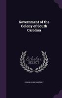 Government Of The Colony Of South Carolina 1164660160 Book Cover