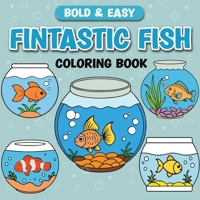 Fintastic Fish: Bold & Easy Coloring Book B0DT2M8N9D Book Cover