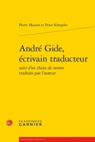 Andre Gide, Ecrivain Traducteur Suivi d'Un Choix de Textes Traduits Par l'Auteur (French Edition) 2406168905 Book Cover