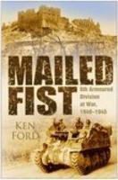 Mailed Fist: 6th Armoured Division at War, 1940-1945 0750935154 Book Cover