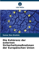 Die Kohärenz der externen Sicherheitsmaßnahmen der Europäischen Union 6206106365 Book Cover