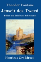 Jenseit des Tweed: Bilder und Briefe aus Schottland 3843074232 Book Cover