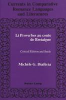 Li Proverbes Au Conte De Bretaigne: Critical Edition and Study (Currents in Comparative Romance Languages and Literatures) 0820412317 Book Cover