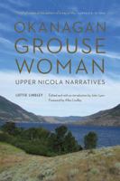 Okanagan Grouse Woman: Upper Nicola Narratives 0803286856 Book Cover