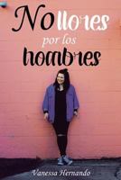 No Llores Por Los Hombres 1535138076 Book Cover