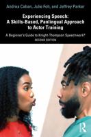 Experiencing Speech: A Skills-Based, Panlingual Approach to Actor Training: A Beginner's Guide to Knight-Thompson Speechwork® 1041005148 Book Cover
