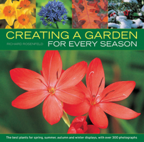 Creating a Garden for Every Season: The best plants for spring, summer and autumn and winter displays, with over 300 photographs 1780192479 Book Cover