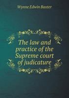 The Law and Practice of the Supreme Court of Judicature 5518437544 Book Cover