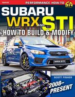 Subaru Wrx & Sti 2007-Present: How to Build & Modify 1613254636 Book Cover