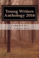 Young Writers Anthology 2016: A National Novel Writing Month Project Aimed to Inspire Young Writers 1533413606 Book Cover