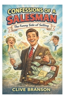 Confessions of a Salesman: The Funny side of Sales (The Sales Frontline Series) B0GT4BX77H Book Cover