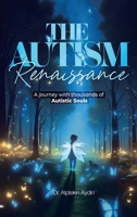 The Autism Renaissance: A Journey with thousands of Autistic Souls B0DXQBXJ33 Book Cover