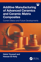 Additive Manufacturing of Advanced Ceramic and Ceramic Matrix Composites: Current Status and Future Developments 1041162286 Book Cover