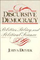 Discursive Democracy: Politics, Policy, and Political Science 0521478278 Book Cover